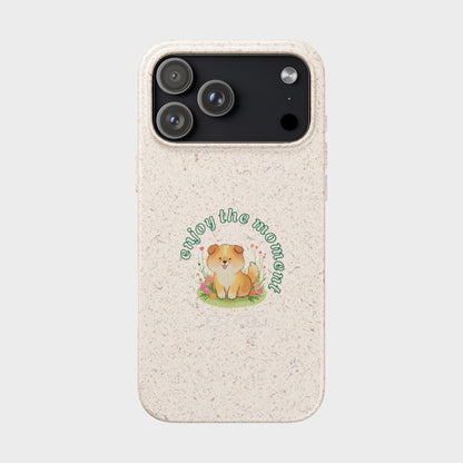 Biodegradable Phone Case - "Enjoy the Moment" - Eco-Friendly, Dog Lover Gift, Cute Pet Accessory, Sustainable Lifestyle, Unique Design