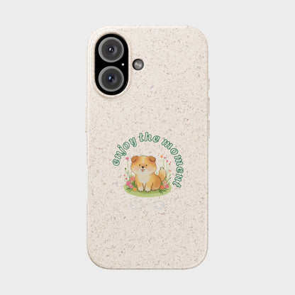 Biodegradable Phone Case - "Enjoy the Moment" - Eco-Friendly, Dog Lover Gift, Cute Pet Accessory, Sustainable Lifestyle, Unique Design