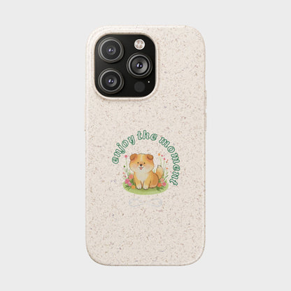 Biodegradable Phone Case - "Enjoy the Moment" - Eco-Friendly, Dog Lover Gift, Cute Pet Accessory, Sustainable Lifestyle, Unique Design
