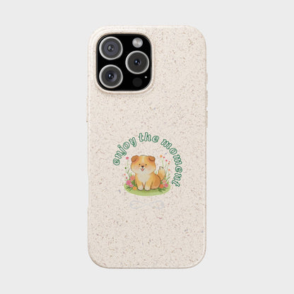 Biodegradable Phone Case - "Enjoy the Moment" - Eco-Friendly, Dog Lover Gift, Cute Pet Accessory, Sustainable Lifestyle, Unique Design
