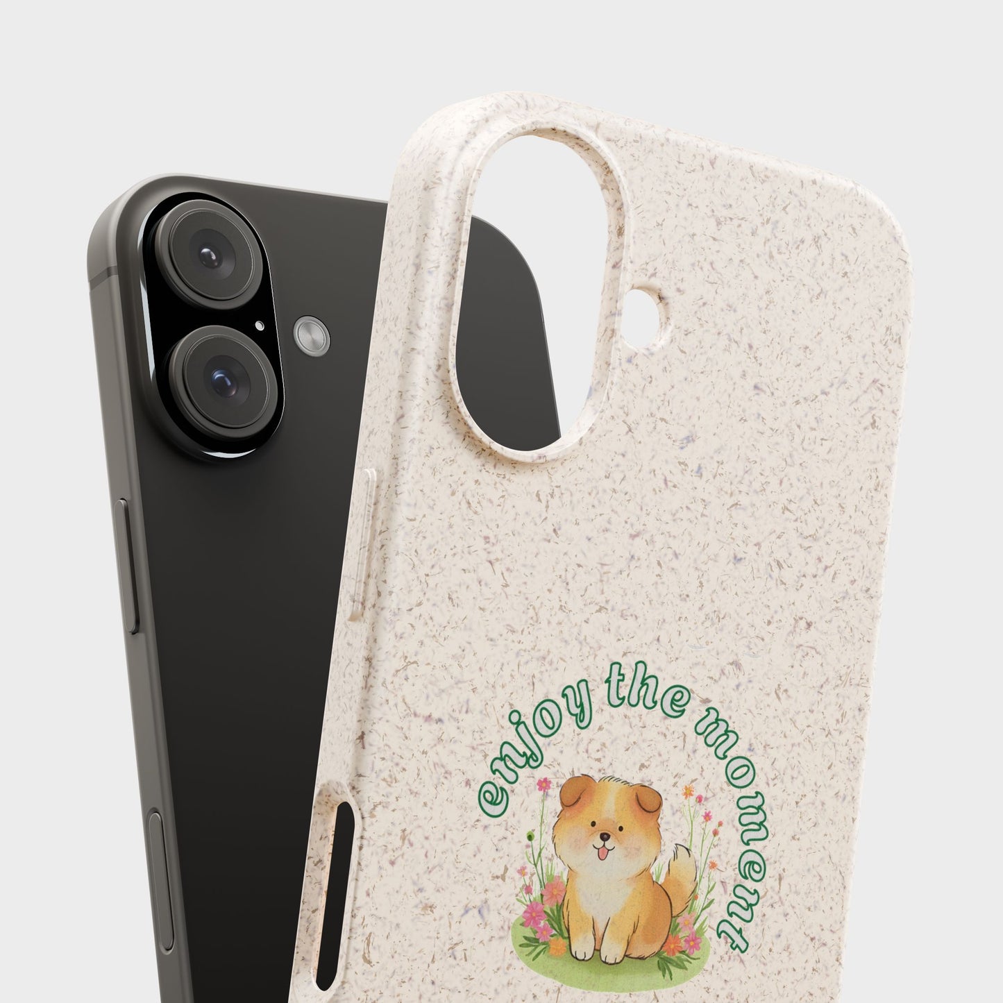 Biodegradable Phone Case - "Enjoy the Moment" - Eco-Friendly, Dog Lover Gift, Cute Pet Accessory, Sustainable Lifestyle, Unique Design