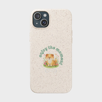Biodegradable Phone Case - "Enjoy the Moment" - Eco-Friendly, Dog Lover Gift, Cute Pet Accessory, Sustainable Lifestyle, Unique Design