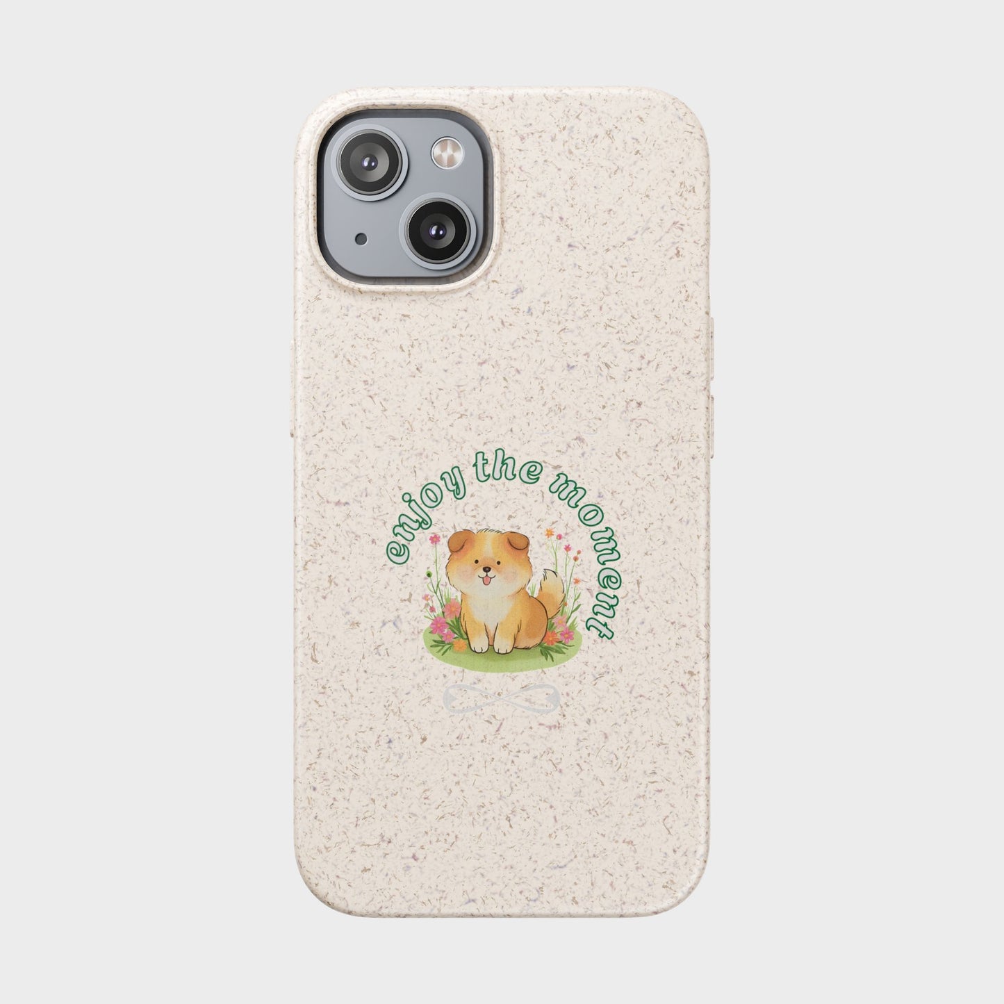 Biodegradable Phone Case - "Enjoy the Moment" - Eco-Friendly, Dog Lover Gift, Cute Pet Accessory, Sustainable Lifestyle, Unique Design