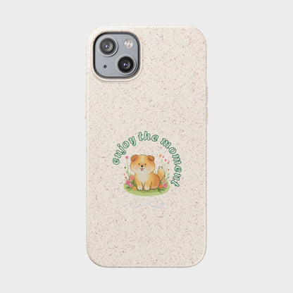Biodegradable Phone Case - "Enjoy the Moment" - Eco-Friendly, Dog Lover Gift, Cute Pet Accessory, Sustainable Lifestyle, Unique Design